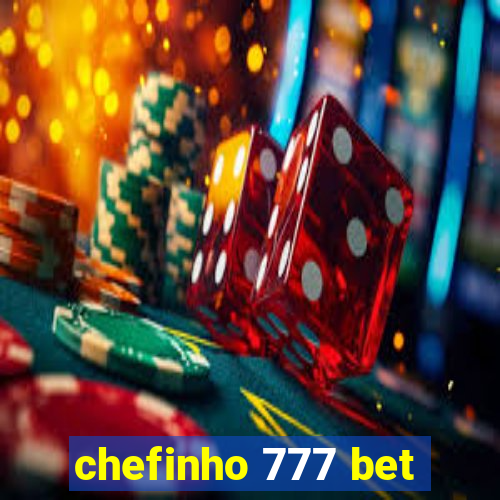 chefinho 777 bet